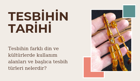 Tesbihin Tarihi ve Başlıca Tesbih Türleri